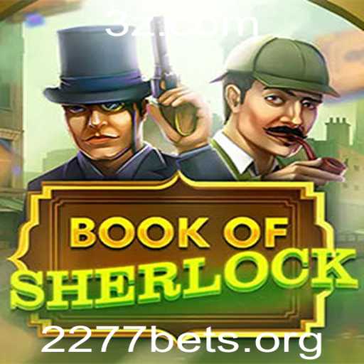 Tudo o que você precisa saber sobre o emocionante jogo BookOfSherlock da 2277bet
