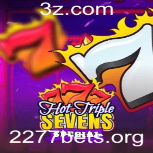 Descubra o Fascinante Mundo de HotTripleSevensSpecial com 2277bet